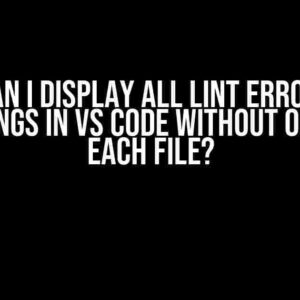 How Can I Display All Lint Errors and Warnings in VS Code Without Opening Each File?