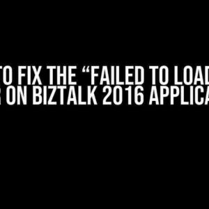 How to Fix the “Failed to Load XSD” Error on BizTalk 2016 Application?