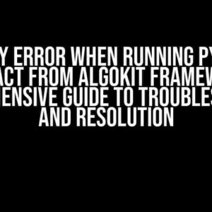 Numpy Error When Running Python Contract from AlgoKit Framework: A Comprehensive Guide to Troubleshooting and Resolution