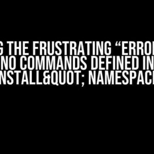 Solving the Frustrating “ERROR There are no commands defined in the "install" namespace” Issue